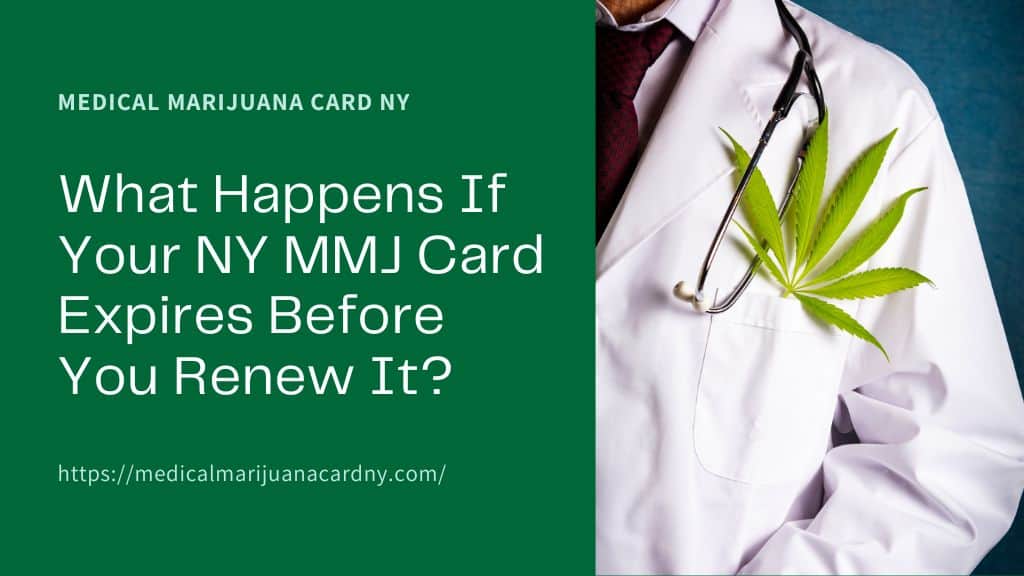 What Happens If Your NY MMJ Card Expires Before You Renew It?