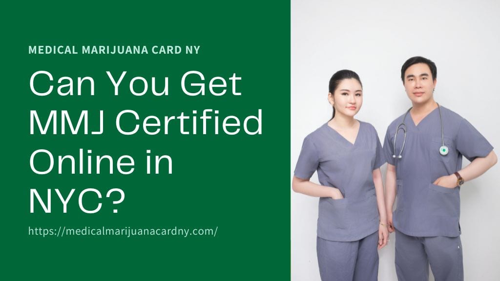 Can You Get MMJ Certified Online in NYC?