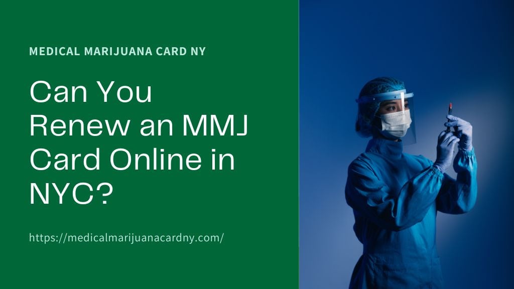 Can You Renew an MMJ Card Online in NYC?